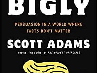 A summary of Win Bigly, by Scott Adams – My review of the audiobook that tells you how and why Trump won.
